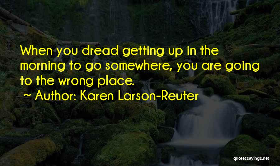 Dread Work Quotes By Karen Larson-Reuter