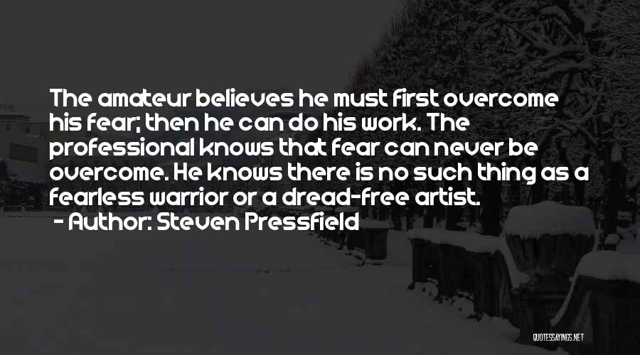 Dread Work Quotes By Steven Pressfield