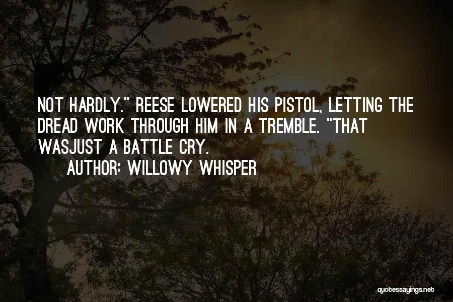 Dread Work Quotes By Willowy Whisper