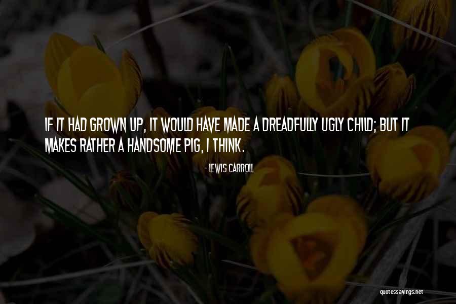 Dreadfully Quotes By Lewis Carroll Dreadfully Quotes By Lewis Carroll