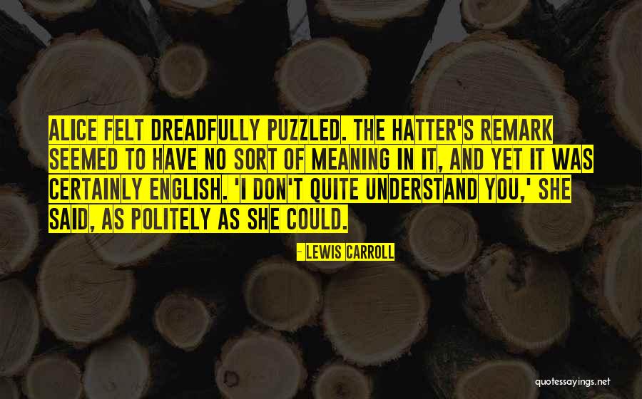 Dreadfully Quotes By Lewis Carroll Dreadfully Quotes By Lewis Carroll
