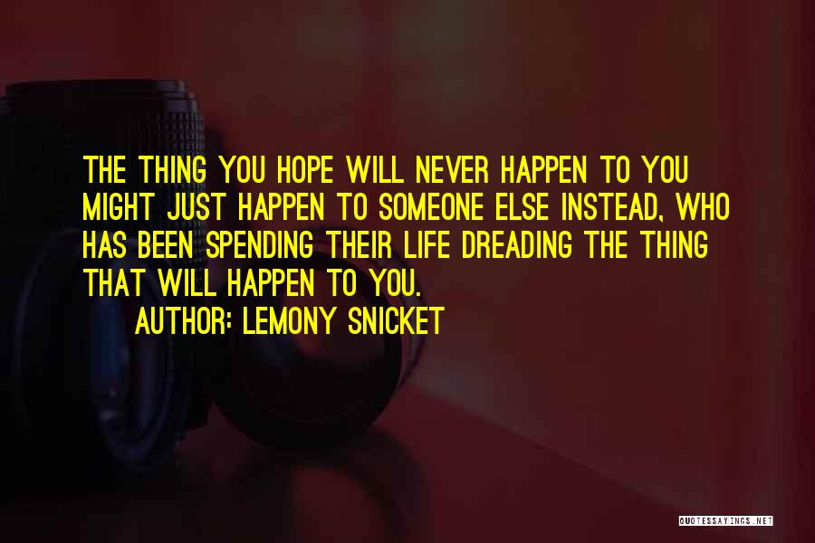 Dreading Something Quotes By Lemony Snicket