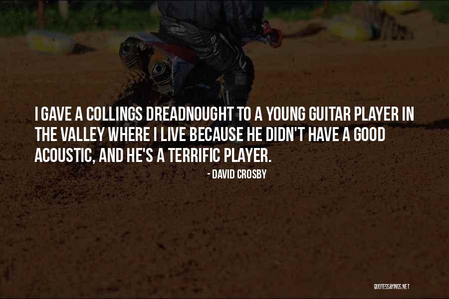 Dreadnought Quotes By David Crosby Dreadnought Quotes By David Crosby