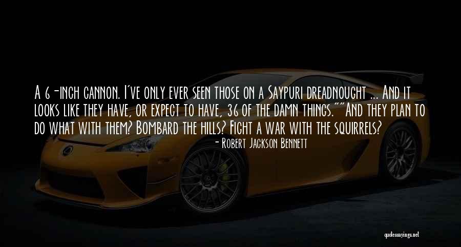 Dreadnought Quotes By Robert Jackson Bennett Dreadnought Quotes By Robert Jackson Bennett