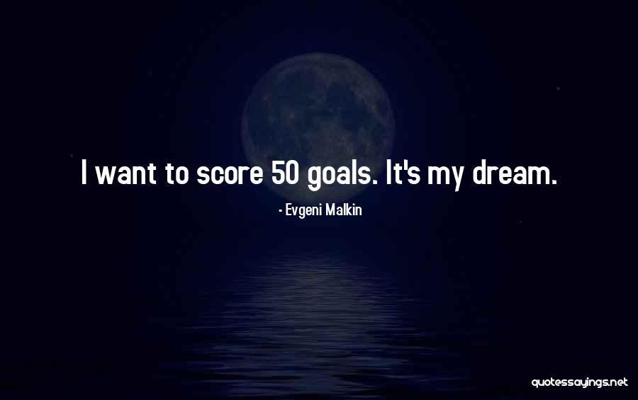 Dream 50 Quotes By Evgeni Malkin Dream 50 Quotes By Evgeni Malkin