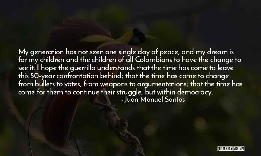 Dream 50 Quotes By Juan Manuel Santos Dream 50 Quotes By Juan Manuel Santos