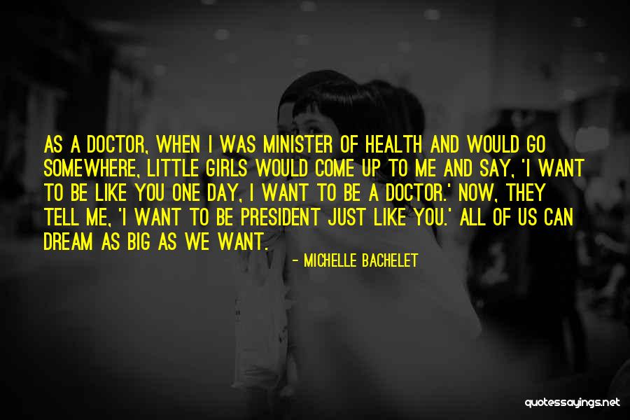 Dream A Little Dream Of Me Quotes By Michelle Bachelet Dream A Little Dream Of Me Quotes By Michelle Bachelet