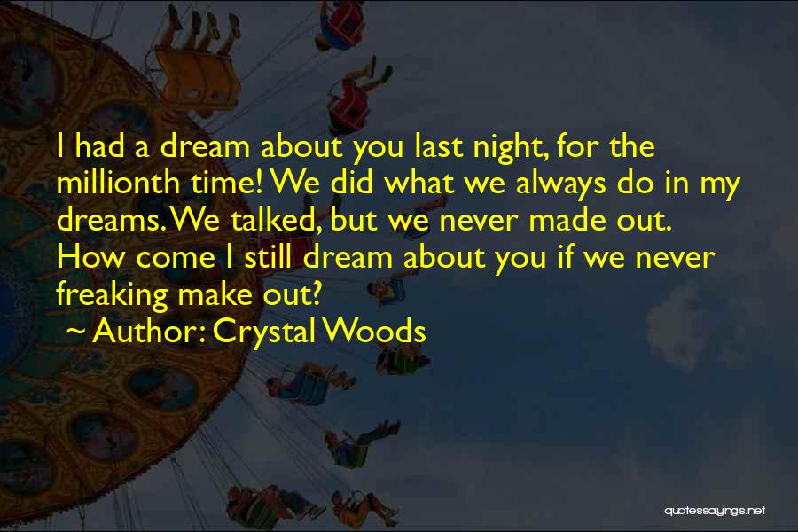 Dream About You Last Night Quotes By Crystal Woods