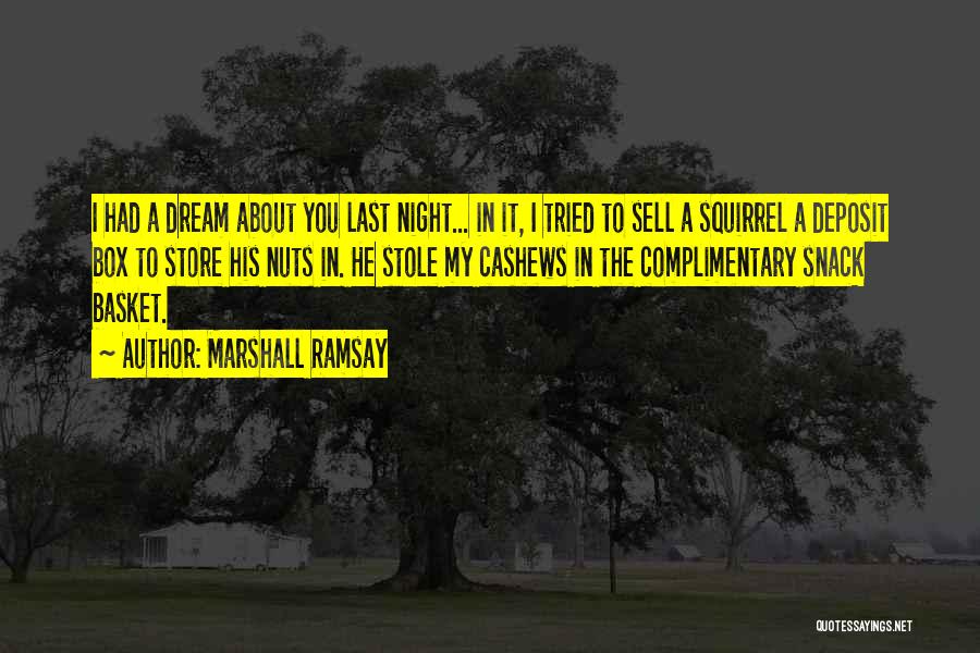 Dream About You Last Night Quotes By Marshall Ramsay