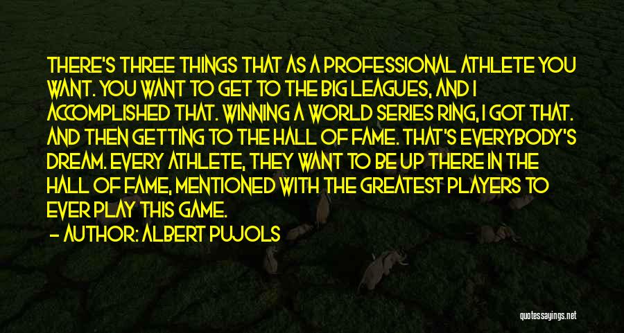 Dream Accomplished Quotes By Albert Pujols