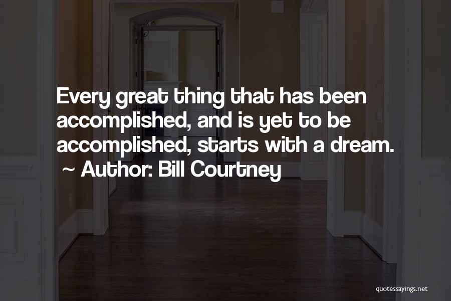 Dream Accomplished Quotes By Bill Courtney