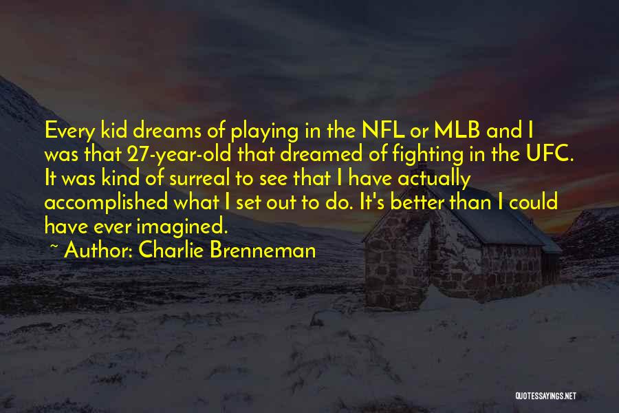 Dream Accomplished Quotes By Charlie Brenneman