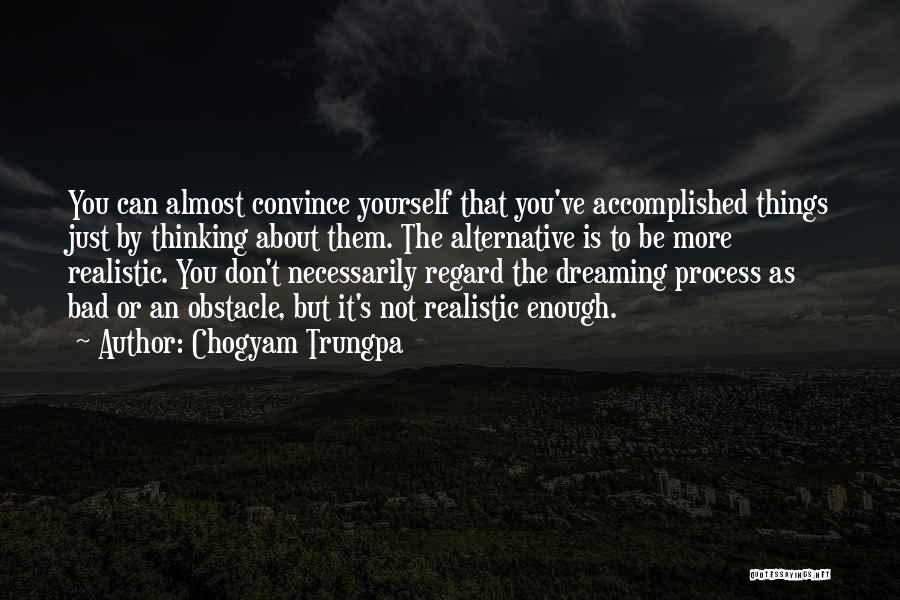 Dream Accomplished Quotes By Chogyam Trungpa