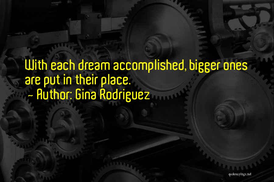 Dream Accomplished Quotes By Gina Rodriguez