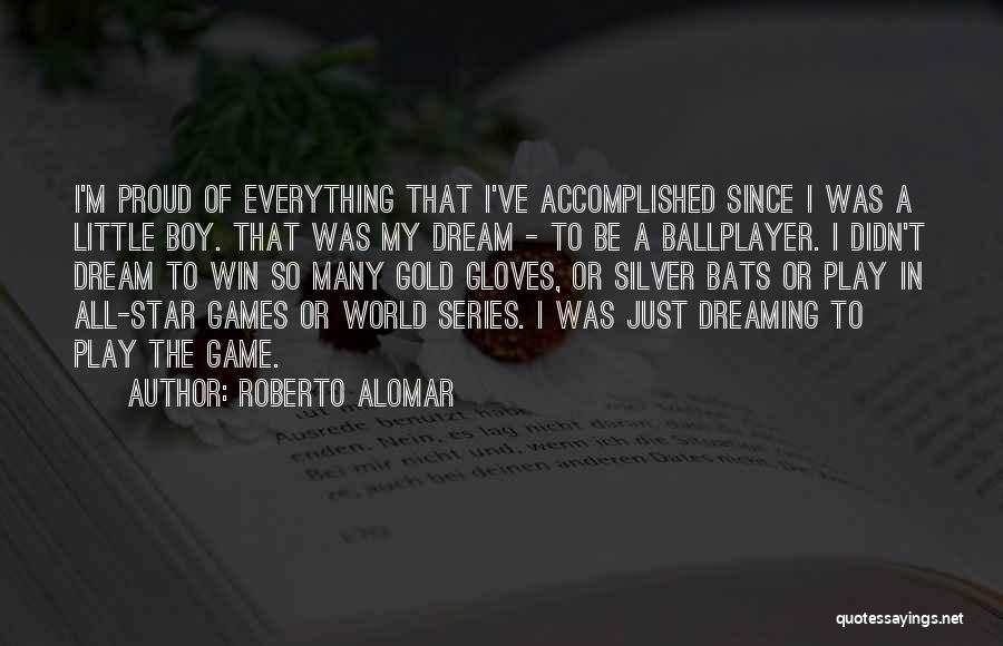 Dream Accomplished Quotes By Roberto Alomar