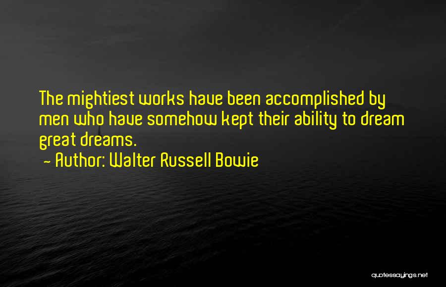 Dream Accomplished Quotes By Walter Russell Bowie