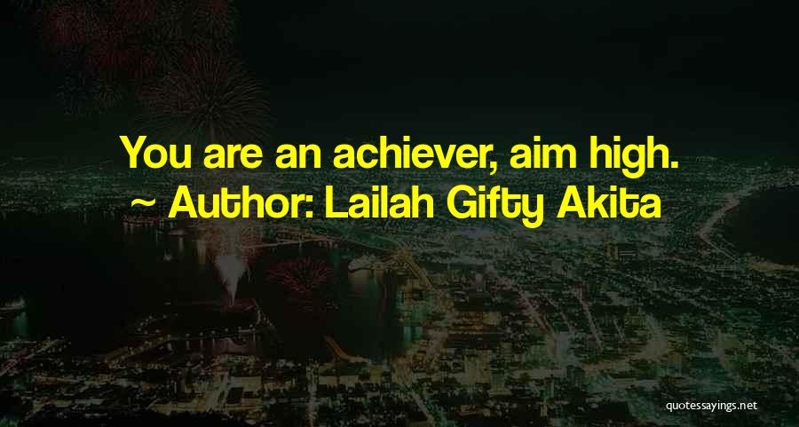 Dream Achiever Quotes By Lailah Gifty Akita