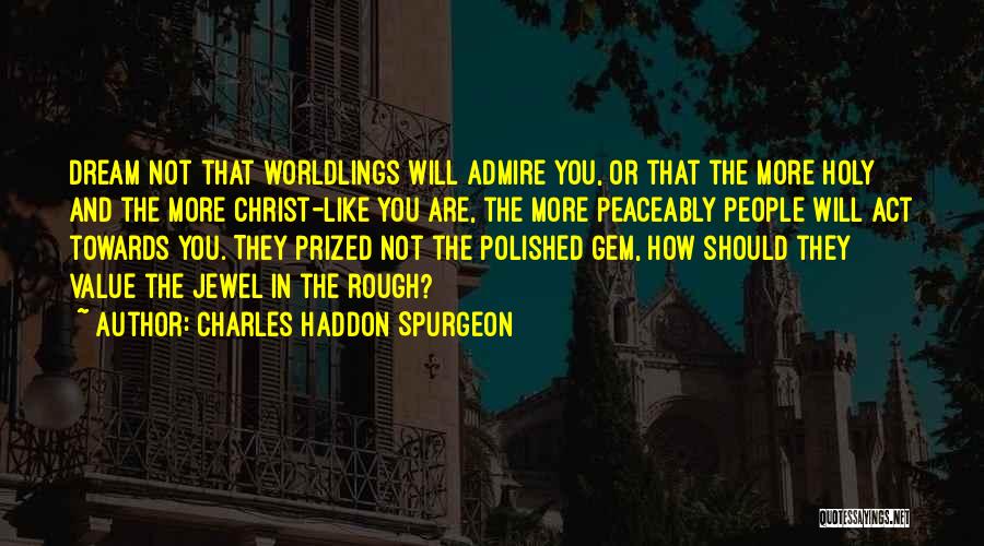 Dream Act Quotes By Charles Haddon Spurgeon