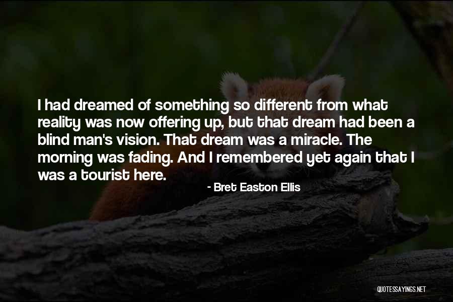 Dream Again Quotes By Bret Easton Ellis Dream Again Quotes By Bret Easton Ellis