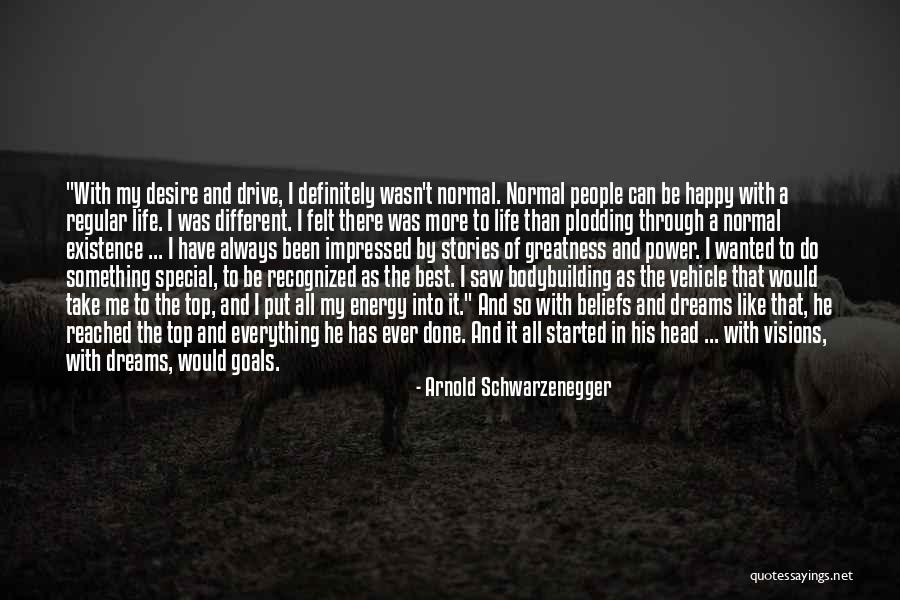 Dream All I Have To Do Quotes By Arnold Schwarzenegger Dream All I Have To Do Quotes By Arnold Schwarzenegger