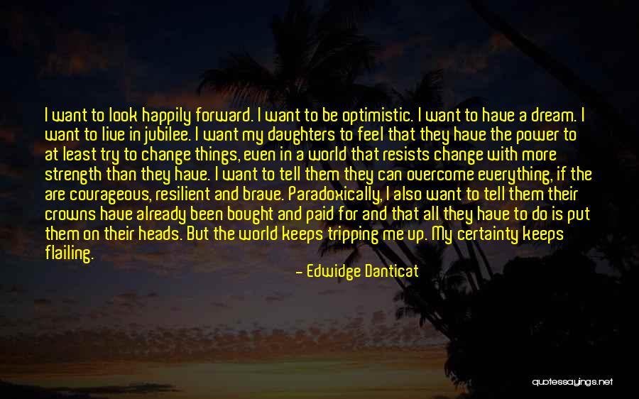 Dream All I Have To Do Quotes By Edwidge Danticat Dream All I Have To Do Quotes By Edwidge Danticat