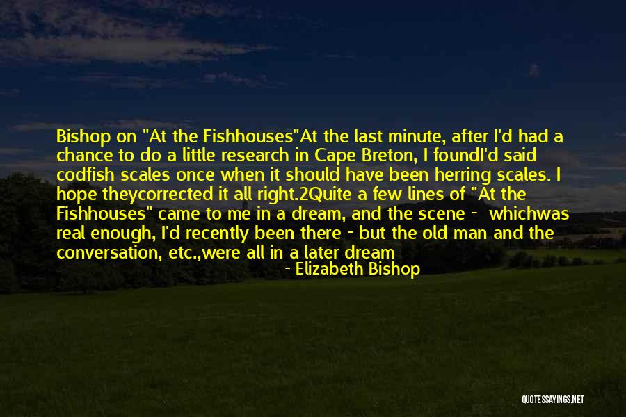 Dream All I Have To Do Quotes By Elizabeth Bishop Dream All I Have To Do Quotes By Elizabeth Bishop