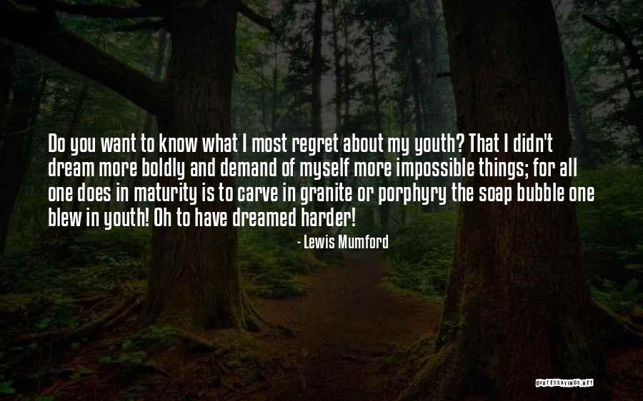 Dream All I Have To Do Quotes By Lewis Mumford Dream All I Have To Do Quotes By Lewis Mumford
