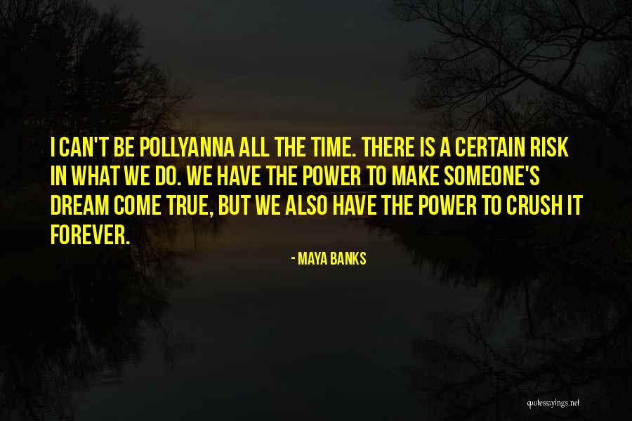 Dream All I Have To Do Quotes By Maya Banks Dream All I Have To Do Quotes By Maya Banks