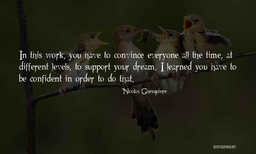 Dream All I Have To Do Quotes By Nicolas Ghesquiere Dream All I Have To Do Quotes By Nicolas Ghesquiere