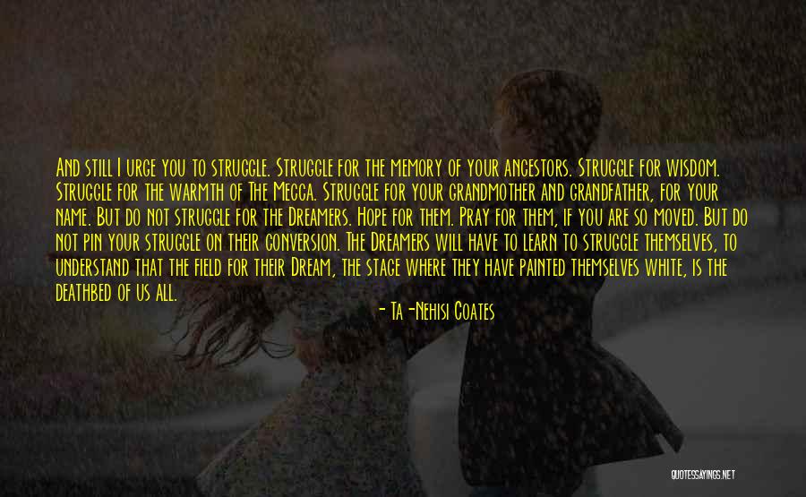 Dream All I Have To Do Quotes By Ta-Nehisi Coates Dream All I Have To Do Quotes By Ta-Nehisi Coates