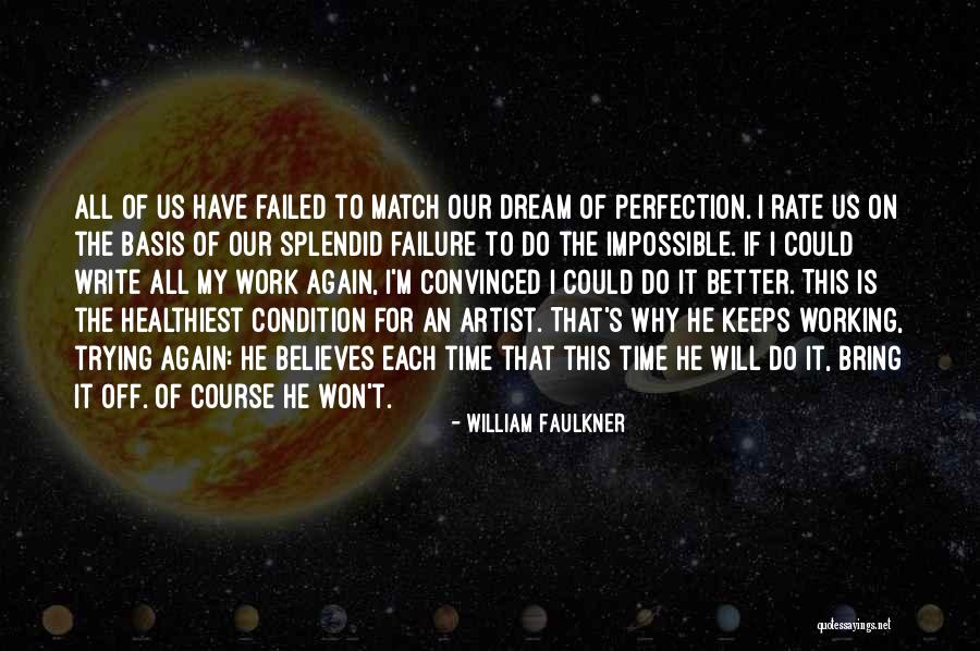 Dream All I Have To Do Quotes By William Faulkner Dream All I Have To Do Quotes By William Faulkner
