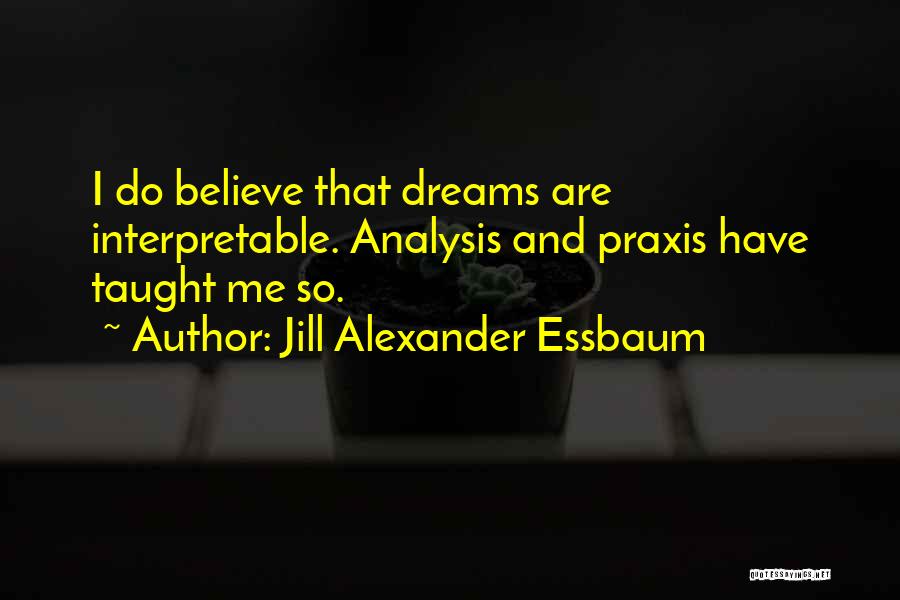 Dream Analysis Quotes By Jill Alexander Essbaum