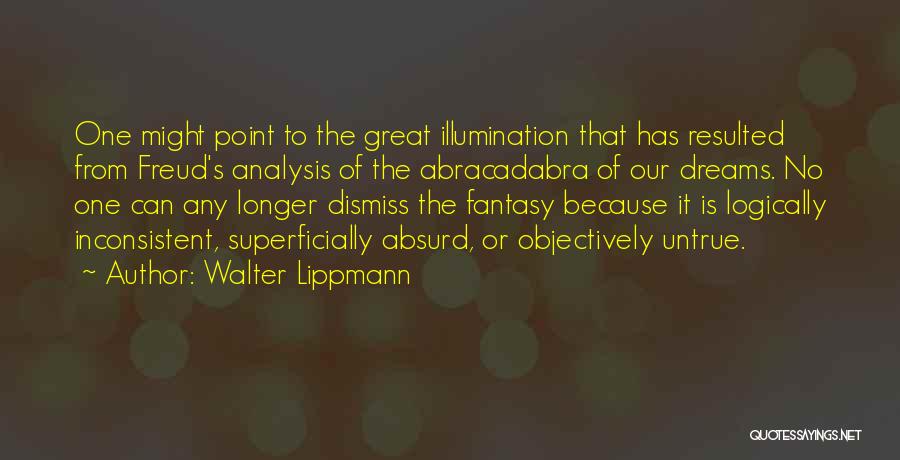 Dream Analysis Quotes By Walter Lippmann