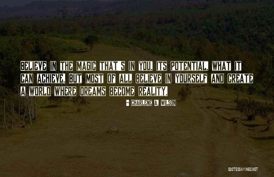 Dream And Achieve Quotes By Charlene A. Wilson Dream And Achieve Quotes By Charlene A. Wilson