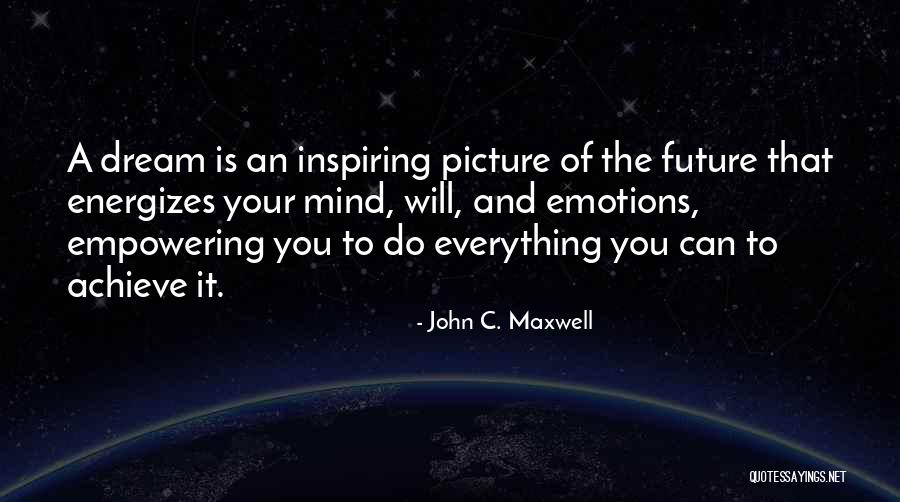 Dream And Achieve Quotes By John C. Maxwell Dream And Achieve Quotes By John C. Maxwell