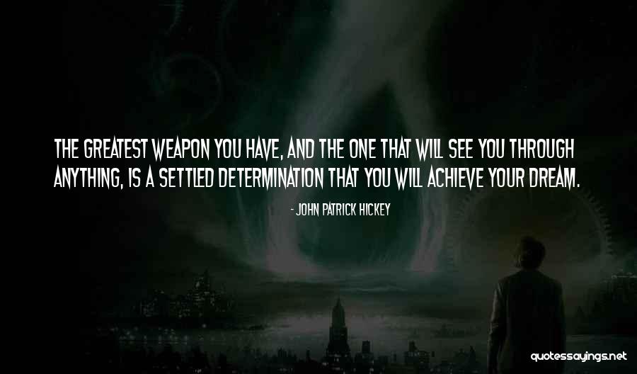 Dream And Achievement Quotes By John Patrick Hickey Dream And Achievement Quotes By John Patrick Hickey