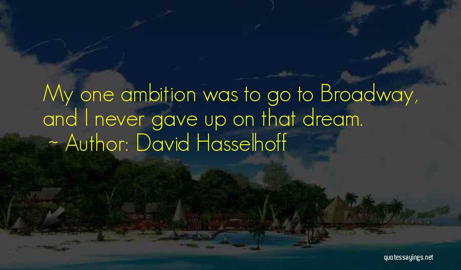 Dream And Ambition Quotes By David Hasselhoff