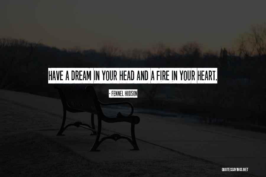 Dream And Ambition Quotes By Fennel Hudson Dream And Ambition Quotes By Fennel Hudson