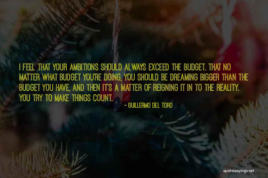 Dream And Ambition Quotes By Guillermo Del Toro Dream And Ambition Quotes By Guillermo Del Toro