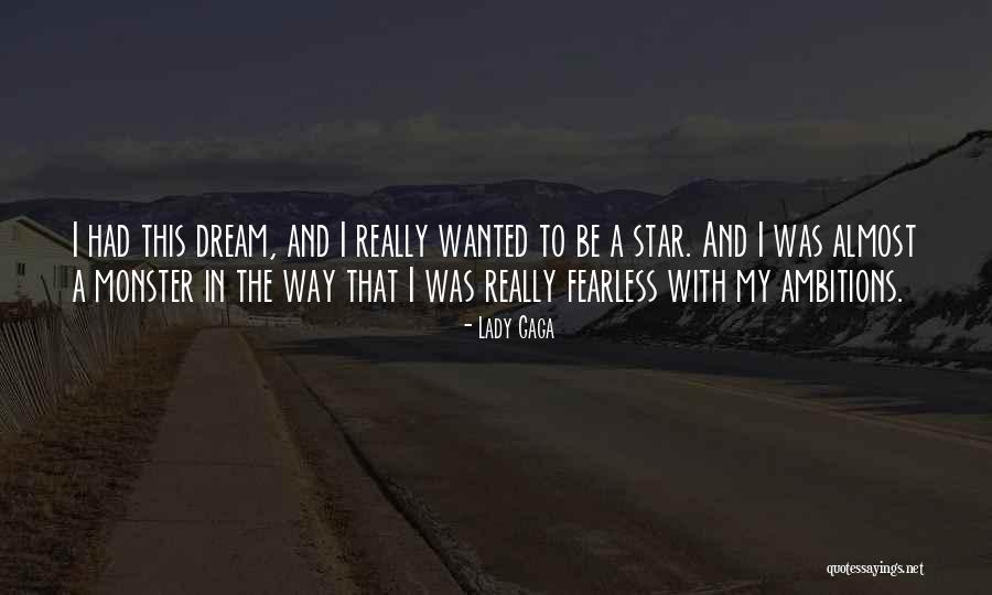 Dream And Ambition Quotes By Lady Gaga