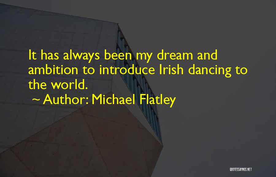 Dream And Ambition Quotes By Michael Flatley