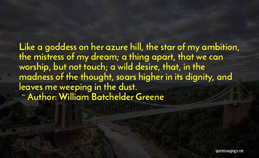 Dream And Ambition Quotes By William Batchelder Greene