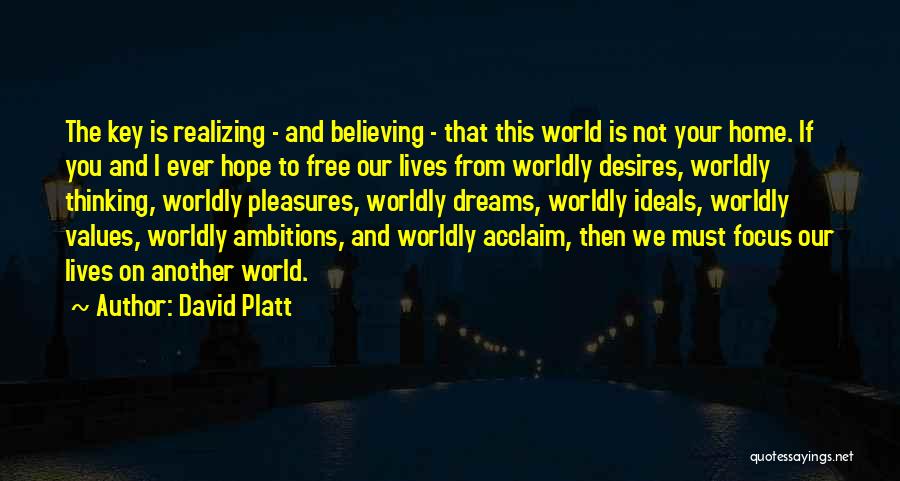 Dream And Ambitions Quotes By David Platt