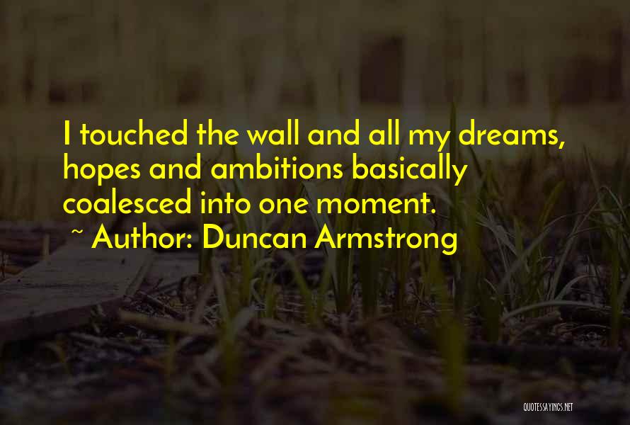 Dream And Ambitions Quotes By Duncan Armstrong