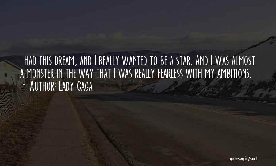 Dream And Ambitions Quotes By Lady Gaga