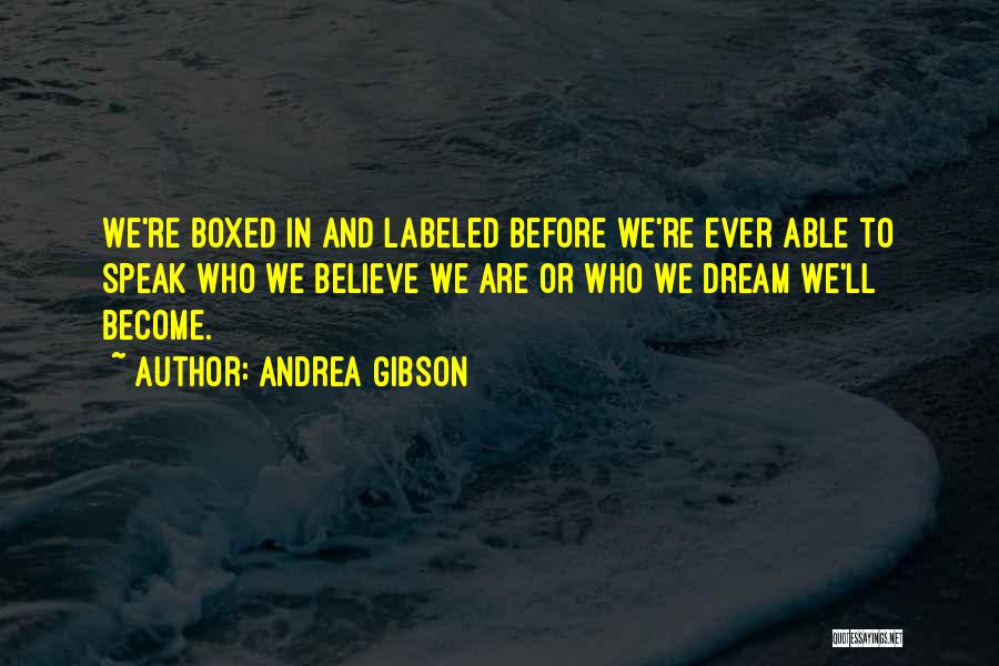 Dream And Believe Quotes By Andrea Gibson