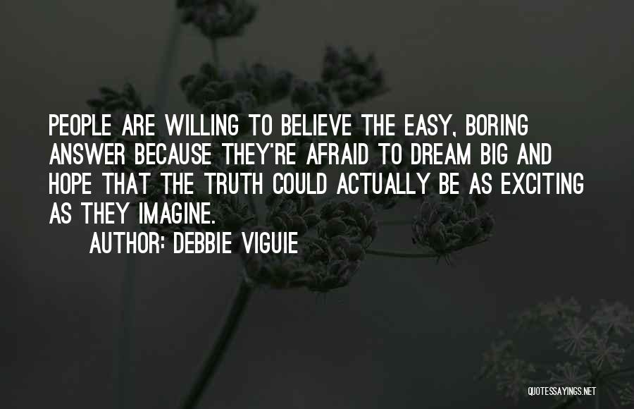 Dream And Believe Quotes By Debbie Viguie