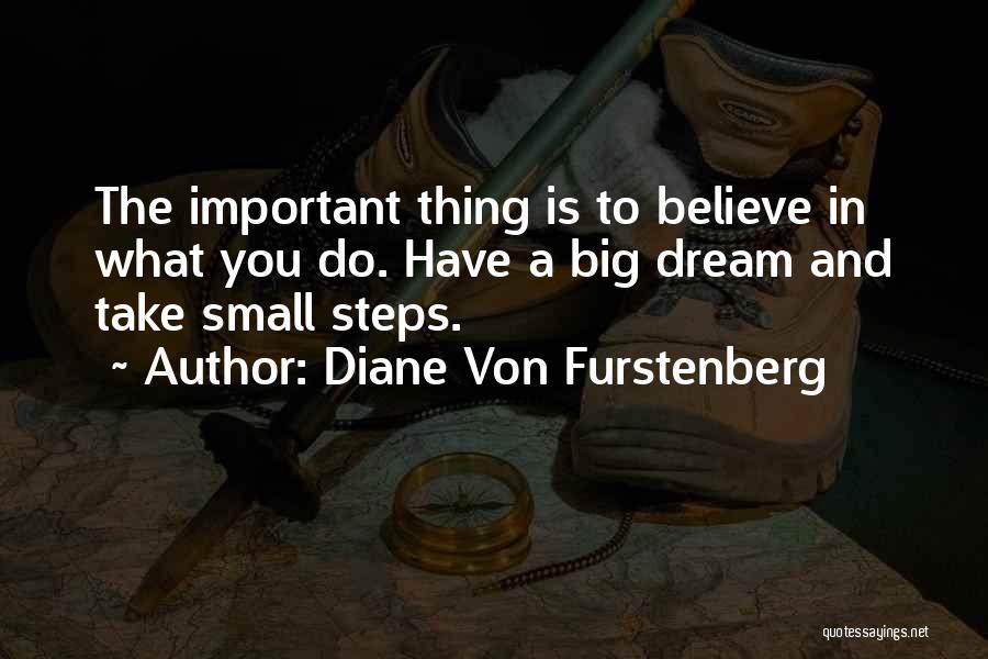 Dream And Believe Quotes By Diane Von Furstenberg