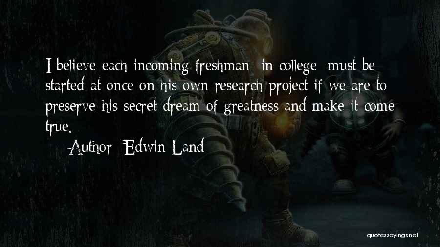Dream And Believe Quotes By Edwin Land