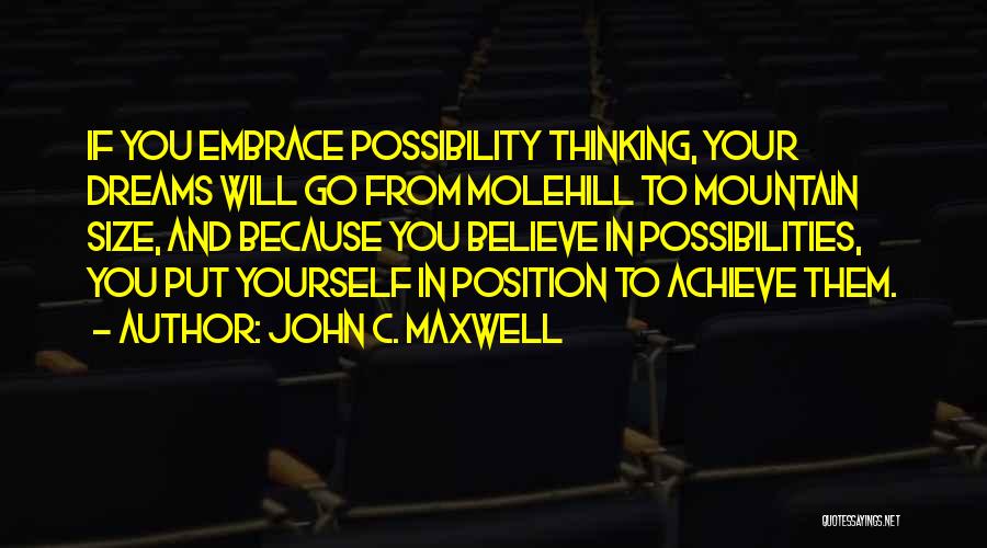 Dream And Believe Quotes By John C. Maxwell